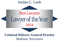 Jordan C. Loeb Best Lawyers Lawyer Of The Year 2024 | Criminal Defense : General Practice Madison, Wisconsin